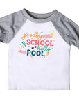 Goodbye School Hello Pool Girls Raglan